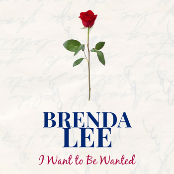 Brenda Lee - I Want to Be Wanted