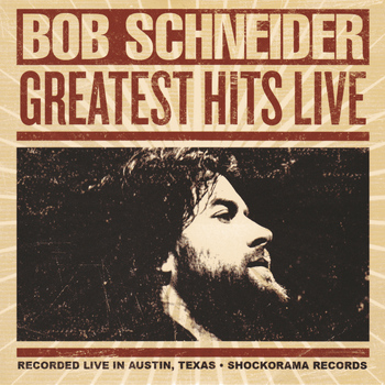 Bob Schneider - Greatest Hits Live