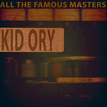 Kid Ory - All the Famous Masters