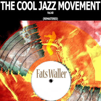 Fats Waller - The Cool Jazz Movement, Vol. 40