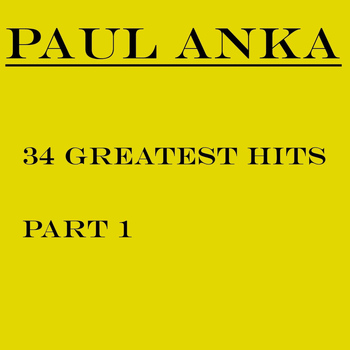Paul Anka - 34 Greatest Hits, Pt. 1