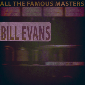 Bill Evans - All the Famous Masters