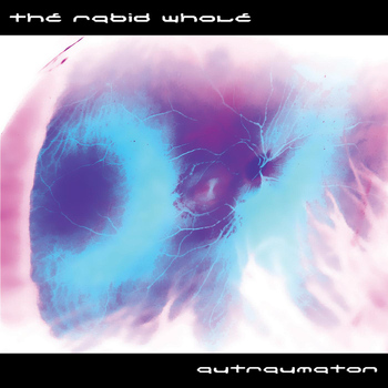 The Rabid Whole - Autraumaton