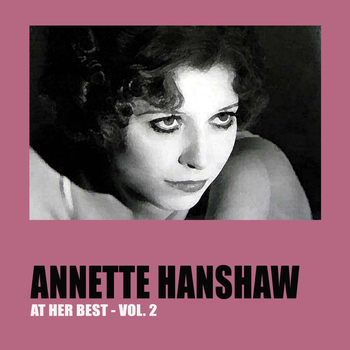 Annette Hanshaw - Annette Hanshaw at Her Best, Vol. 2