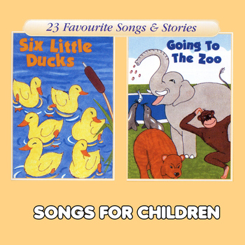 Songs For Children - Six Little Ducks & Going to the Zoo