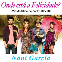 Nani García - Onde Esta a Felicidade (Original Motion Picture Soundtrack)