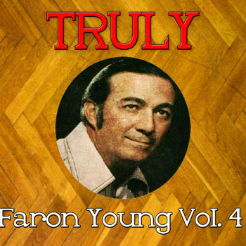 Faron Young - Truly Faron Young, Vol. 4
