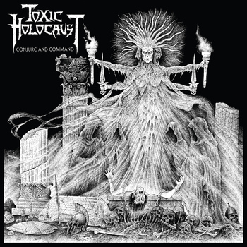 Toxic Holocaust - Conjure and Command (Deluxe Version)
