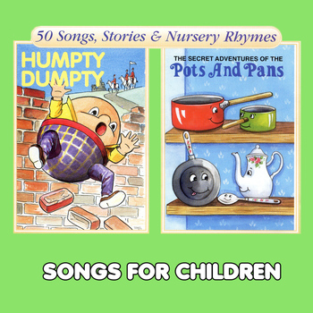 Songs For Children - Humpty Dumpty & The Secret Adventures of the Pots and Pans