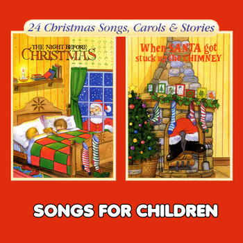 Songs For Children - The Night Before Christmas & When Santa Got Stuck up the Chimney