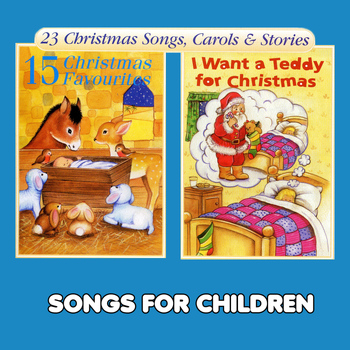 Songs For Children - Christmas Favourites & I Want a Teddy for Christmas