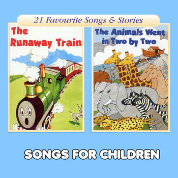 Songs For Children - The Runaway Train & The Animals Went in Two by Two