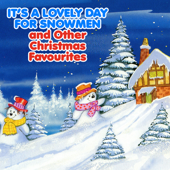 Songs For Children - It's a Lovely Day for Snowmen and Other Christmas Favourites