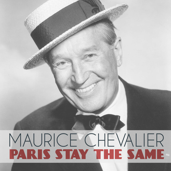 Maurice Chevalier - Paris Stay the Same