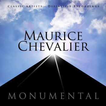 Maurice Chevalier - Monumental - Classic Artists - Maurice Chevalier