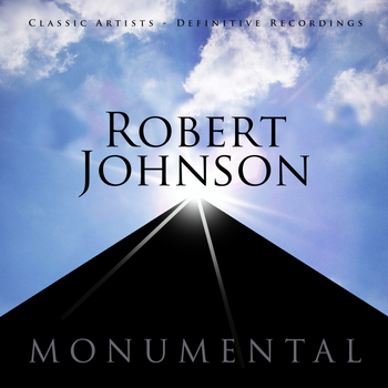 Robert Johnson - Monumental - Classic Artists - Robert Johnson