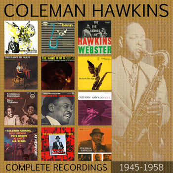 Coleman Hawkins - The Complete Recordings: 1945-1958