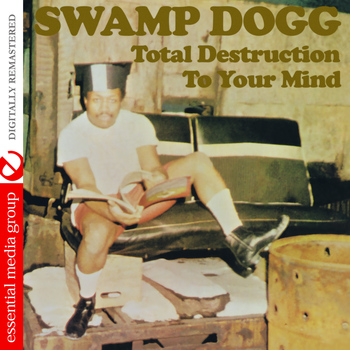 Swamp Dogg - Total Destruction to Your Mind (Digitally Remastered)