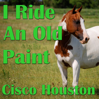 Cisco Houston - I Ride An Old Paint
