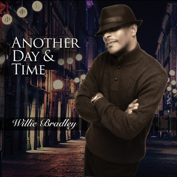 Willie Bradley - Another Day & Time