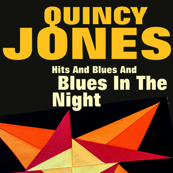 Quincy Jones - Hits and Blues and Blues in the Night