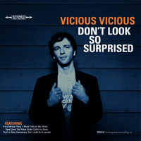 Vicious Vicious - Don't Look So Surprised