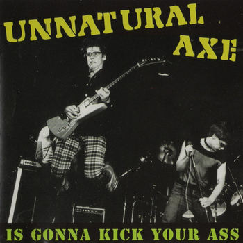 Unnatural Axe - Is Gonna Kick Your Ass