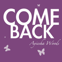 Ayiesha Woods - Come Back