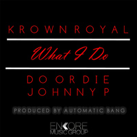 Do Or Die - What I Do (feat. Do or Die & Johnny P)