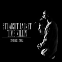 Stainless Steele - Straight Jacket Time Killin