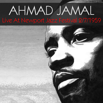 Ahmad Jamal - Ahmad Jamal Live At Newport Jazz Festival 2/7/1959