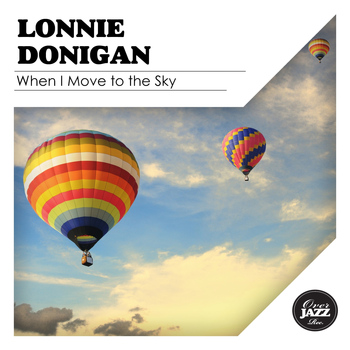 Lonnie Donegan - When I Move to the Sky