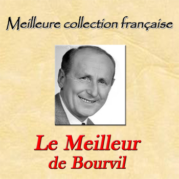 Bourvil - Meilleure collection française: Le meilleur de Bourvil