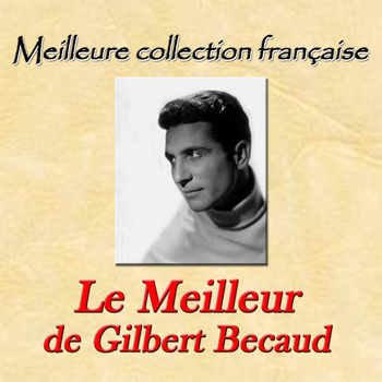 Gilbert Bécaud - Meilleure collection française: Le meilleur de Gilbert Becaud