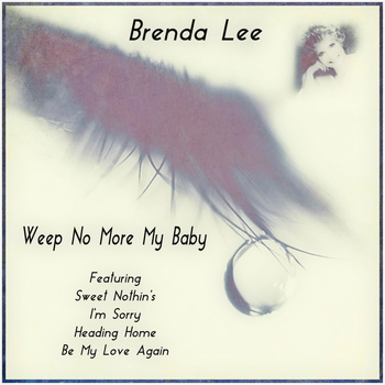 Brenda Lee - Weep No More My Baby