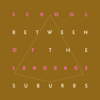 School Of Language - Between the Suburbs