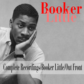 Booker Little - Booker Little: Complete Recordings / Booker Little / Out Front
