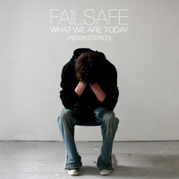 Failsafe - What We Are Today