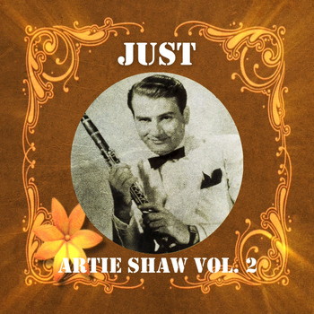 Artie Shaw - Just Artie Shaw, Vol. 2