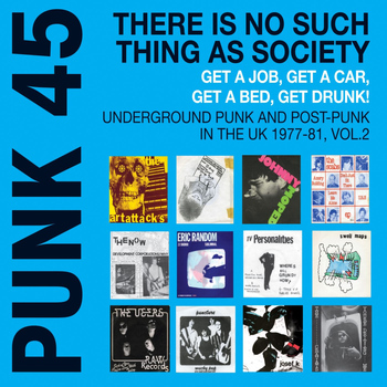 Various Artists - There Is No Such Thing As Society. Get a Job, Get a Car, Get a Bed, Get Drunk! - Underground Punk and Post Punk in the UK, 1977-1981, Vol. 2.