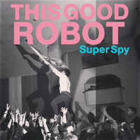 This Good Robot - Super Spy