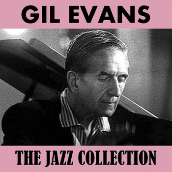 Gil Evans - The Jazz Collection