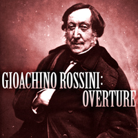 Gioacchino Rossini - Gioacchino Rossini: Overture