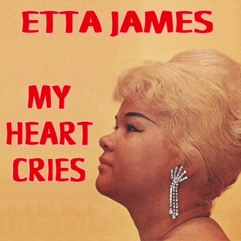 Etta James - My Heart Cries