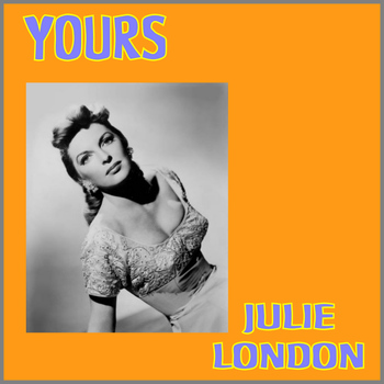 Julie London - Yours