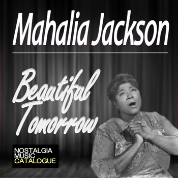 Mahalia Jackson - Beautiful Tomorrow