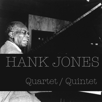 Hank Jones - Quartet / Quintet