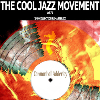 Cannonball Adderley - The Cool Jazz Movement, Vol. 71