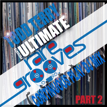 Todd Terry - Ultimate Rare Grooves (Part 2) Continuous Play DJ Mix
