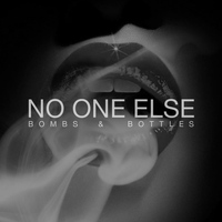 Bombs and Bottles - No One Else (Single)